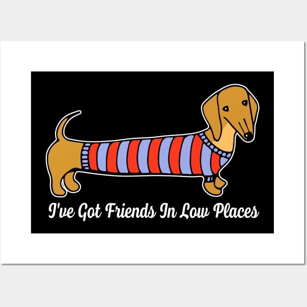 Wiener Whimsies Dachshund Dreams I've Got Friends In Low Places Wall Art by JocelynnBaxter